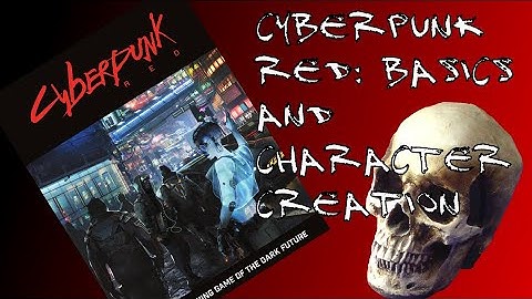 Cyberpunk RED - Basics and Character Creation