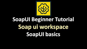 SoapUI Workspace-Soapui Project-SoapUI-Learn Soapui-Workspace-SoapUI Tutorial Videos-Soapui Tutorial