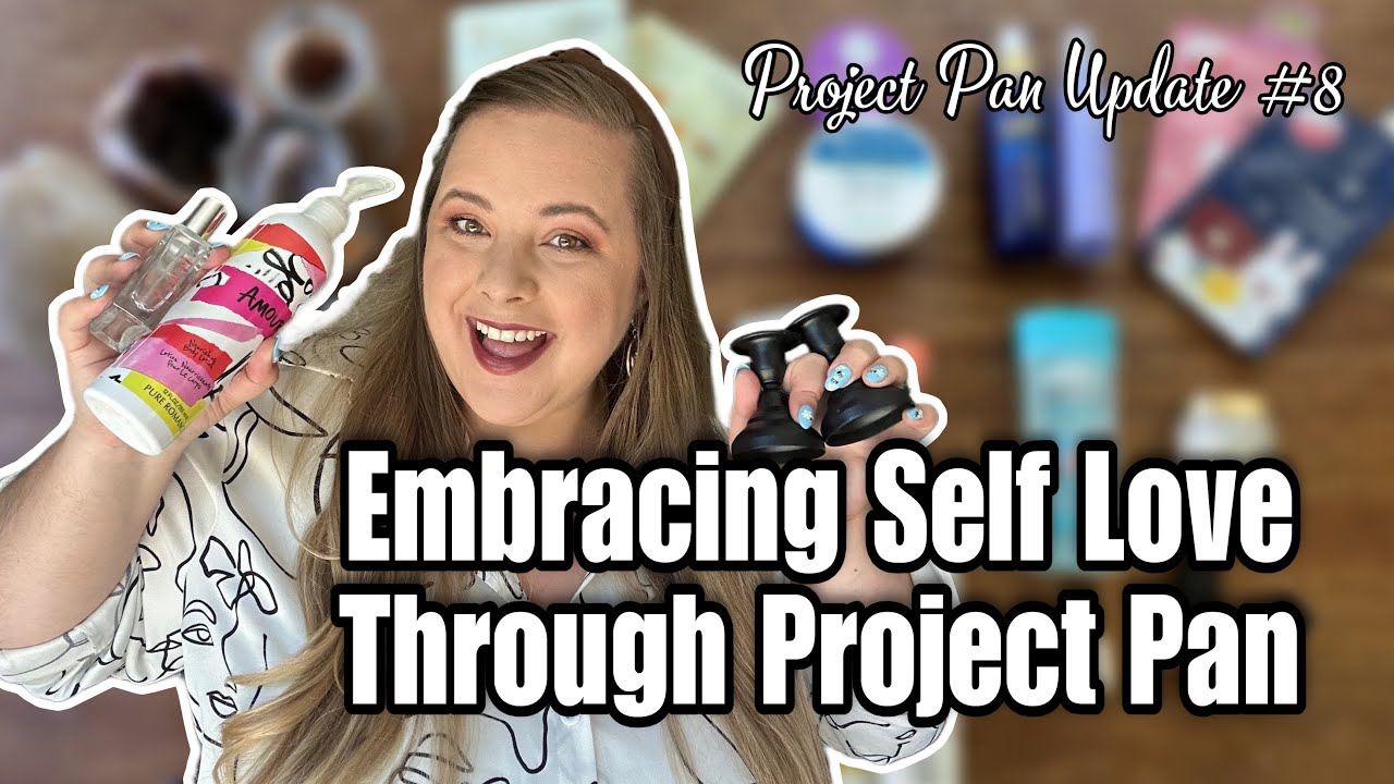 Project Pan Update #8 | Embracing Self-Love & Real Progress - YouTube