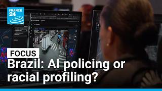 Brazil: Sao Paulo's AI surveillance system accused of racial profiling • FRANCE 24 English