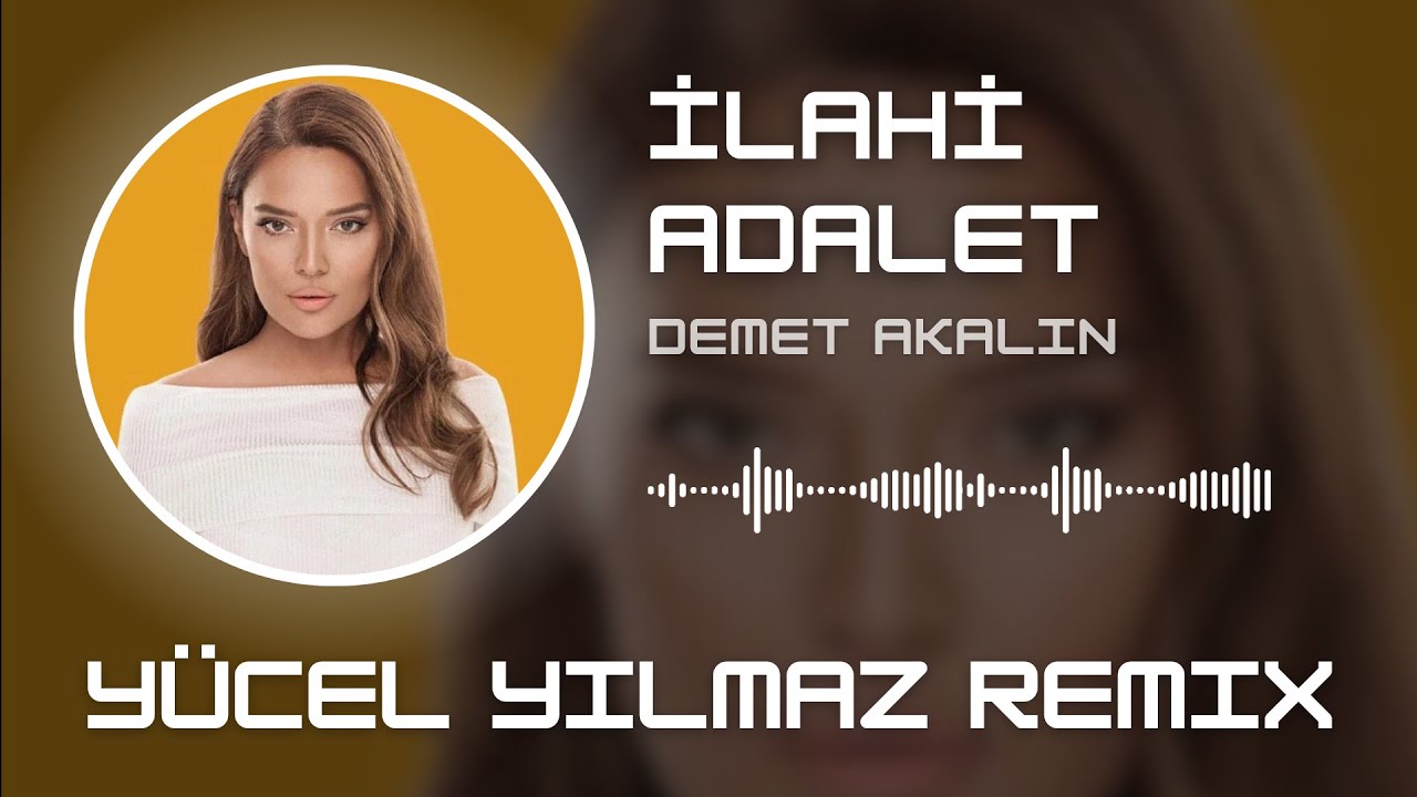 Demet Akalın - İlahi̇ Adalet ( Yücel Yılmaz Remix )