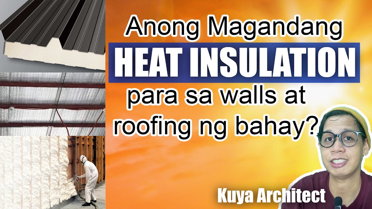 ANONG HEAT INSULATION ANG MAGANDA SA BAHAY MO ? Roof and Wall Insulation / PE foam / Rock wool