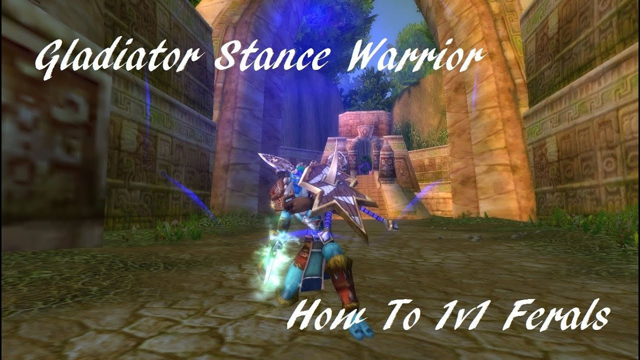 Gladiator Stance Warrior How To 1v1 Ferals 6.2