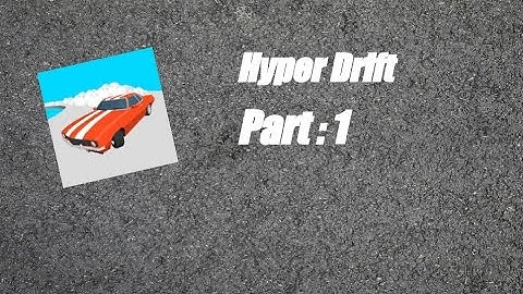 Hyper Drift part: 1