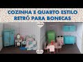 QUARTO E COZINHA P/ MOBÍLIA RETRÔ DE BONECAS 1X3/Serie #minhacasinharetro ♻