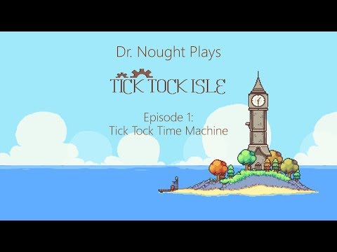 Tick Tock Isle (Let's Play) | Episode 1: Tick Tock Time Machine