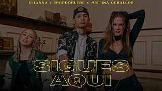 Elianna, Justina Ceballos, Erredoblebe - SIGUES AQUÍ (Video ...