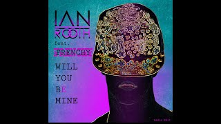 Ian Rooth feat. Frenchy - Will You Be Mine [LYRICS VIDEO]