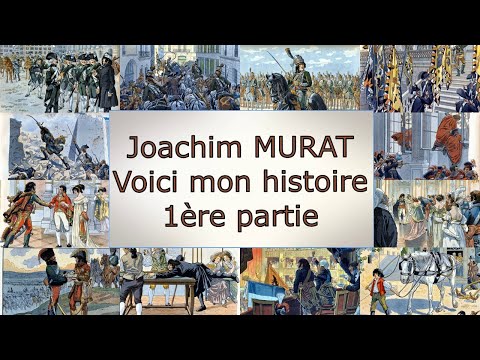 Joachim Murat. Here is my story 1st part (from 1767 to 1806).