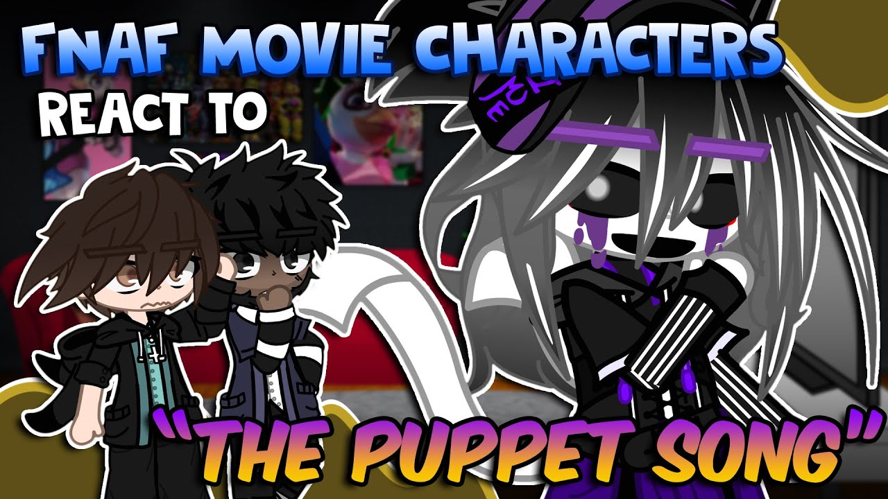 FNAF 2 Movie Characters React To THE PUPPET SONG | FNaF | Gacha - YouTube