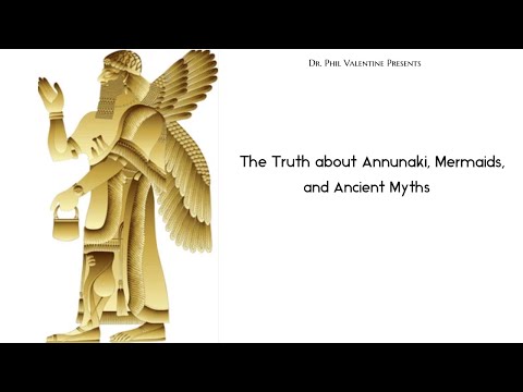 Dr Phil Valentine- The Truth about Annunaki Mermaids and Ancient Myths 