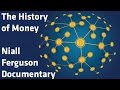 "The History of Money" - Niall Ferguson documentary