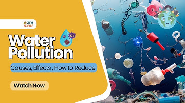 Water Pollution – Causes, Effects & How to Reduce It | Easy Explanation for Students | STEM Science