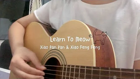 Learn To Meow / Xiao Pan Pan & Xiao Feng Feng (cover)
