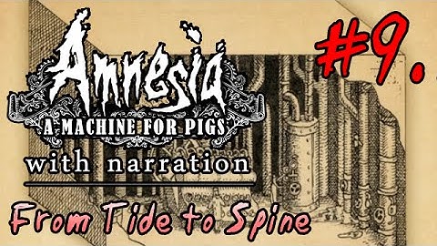 LP Amnesia: a Machine for Pigs 09 - From Tide to Spine