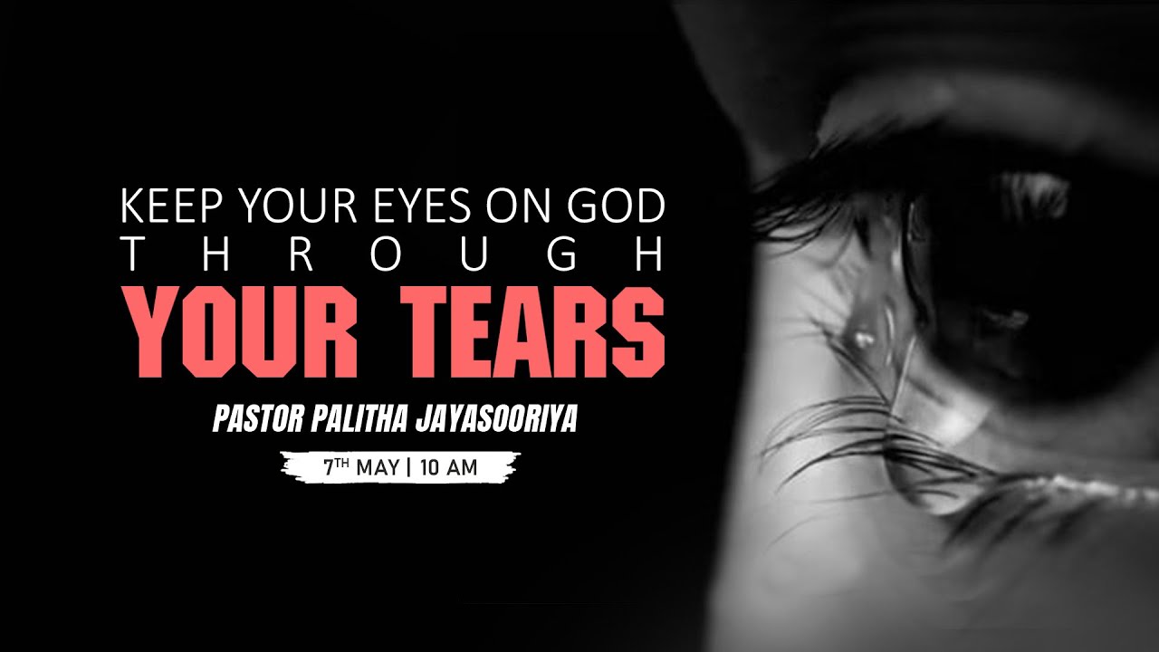 Sermon: Keep Your Eyes on God Through Your Tears » The Preaching Platform