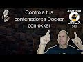 548 - Controla tus contenedores Docker con oxker