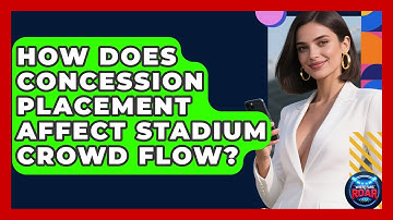 How Does Concession Placement Affect Stadium Crowd Flow? - Where the Fans Roar
