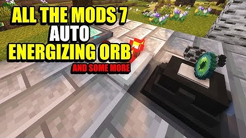 Ep51 Auto Energizing Orb - Minecraft All The Mods 7 Modpack
