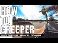 HOW TO SKATE TRANSITION | SECRETS TO SWEEPERS | EP.2 THE CREEPER
