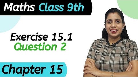 Exercise 15.1 (Question 2) Class 9 Chapter 15 Maths