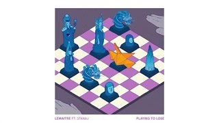Video thumbnail of "Lemaitre - Playing To Lose ft. Stanaj"