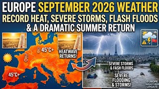 Europe September 2026 Weather: Record Heat, Severe Storms, Flash Floods & a Dramatic Summer Return