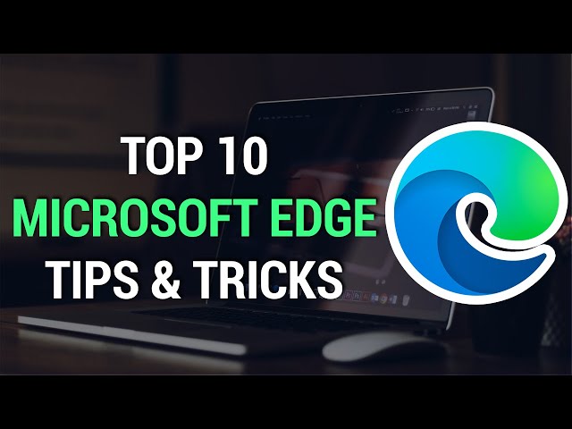 Microsoft Edge Browser Tips and Tricks for Windows 11/10
