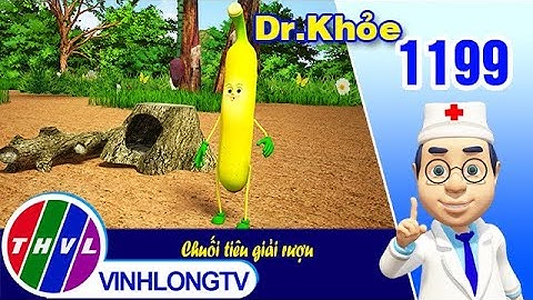 Dr. Khỏe - Tập 1199: Chuối tiêu giải rượu