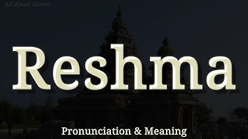 रेशमा - उच्चारण और अर्थ