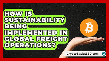 How Is Sustainability Being Implemented in Global Freight Operations? | Smart Logistics Network News