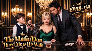 [EP118-139] The Mafia Don, Hired Me as His Wife