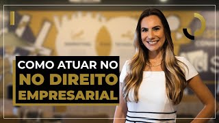 Áreas do direito empresarial | Como atuar no direito e identificar grandes oportunidades de negócio.