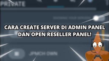 CARA MUDAH BIKIN SERVER DI ADMIN PANEL SAMPAI BISA OPEN RESELLER PANEL!