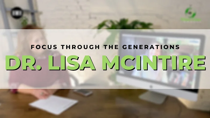 Focus Through The Generations with Dr. Lisa McIntire