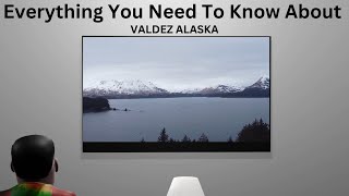 Everything You Need To Know About Valdez Alaska ! Pronounced Valdeeez