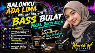 BALONKU ADA LIMA BASS BULAT 🔥 DJ REMIX VIRAL TERBARU 2025 | Full Bass Slow Remix Santuy BALONKU ADA LIMA BASS BULAT 🔥 DJ REMIX VIRAL TERBARU 2025 | Full Bass Slow Remix Santuy