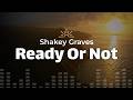 Shakey Graves - Ready Or Not (Lyrics)