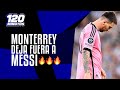 120 Minutos | MESSI FUERA DE LA COPA DE CAMPEONES DE CONCACAF DERROTADO POR MONTERREY | 11-04-24