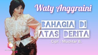 Watty Anggraeni/Ratnawati - Bahagia Di Atas Derita (Dangdut Lawas)