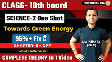 One shot Science -2 chapter 5 Towards Green Energy | class 10 | New Indian era #nie