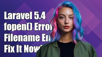 Laravel 5.4 fopen() Error: Filename Cannot Be Empty - Troubleshooting Guide