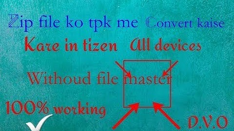ZIP FILE KO TPK ME KAISE CONVERT KARE BINA FILE MASTER KE IN TIZEN DEVICE