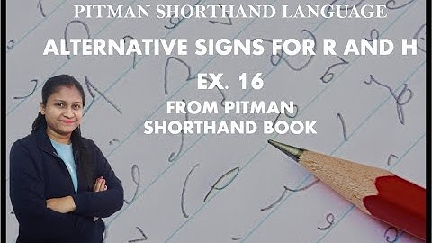 Chapter 4 - Ex. 16 (paragraph writing) - Alternative signs for R and H (Pitman Shorthand video - 62)