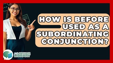 How Is Before Used As A Subordinating Conjunction? - The Language Library