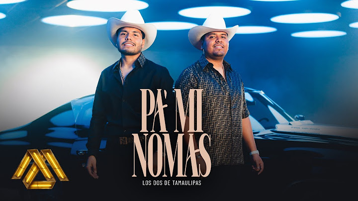 Los Dos de Tamaulipas -  Pa' Mi Nomas (Video Oficial)