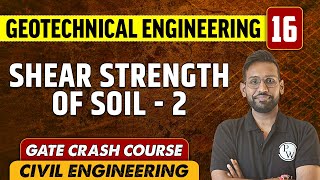 Geotechnical Engineering 16 l Shear Strength of Soil - 2 l CE | GATE Crash Course