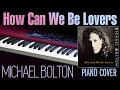 Michael Bolton: How Can We Be Lovers (Piano Cover)