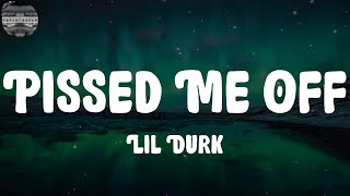 Lil Durk - Pissed Me Off (Lyrics)