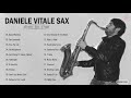 Daniele Vitale Sax Greatest Hits - The Best Of Daniele Vitale Sax  - Top Saxophone 2021